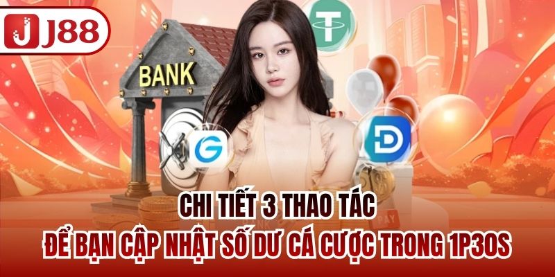 Chi tiết 3 thao tác để bạn cập nhật số dư cá cược trong 1p30s