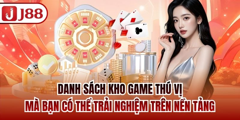 Danh sách kho game thú vị mà bạn có thể trải nghiệm trên nền tảng