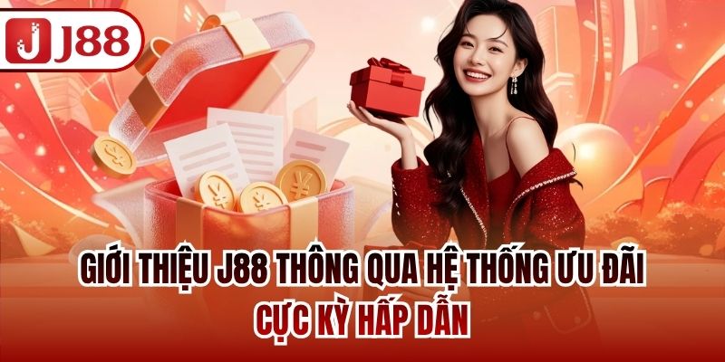 Giới thiệu J88 thông qua hệ thống ưu đãi cực kỳ hấp dẫn