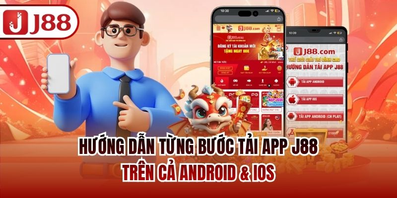 Hướng dẫn từng bước tải app J88 trên cả Android & iOS