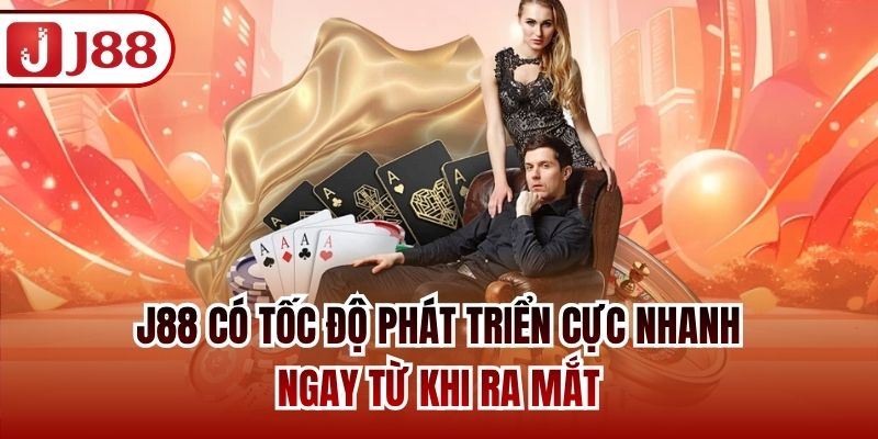J88 có tốc độ phát triển cực nhanh ngay từ khi ra mắt