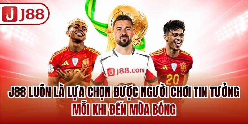 J88 luôn là lựa chọn được người chơi tin tưởng mỗi khi đến mùa bóng