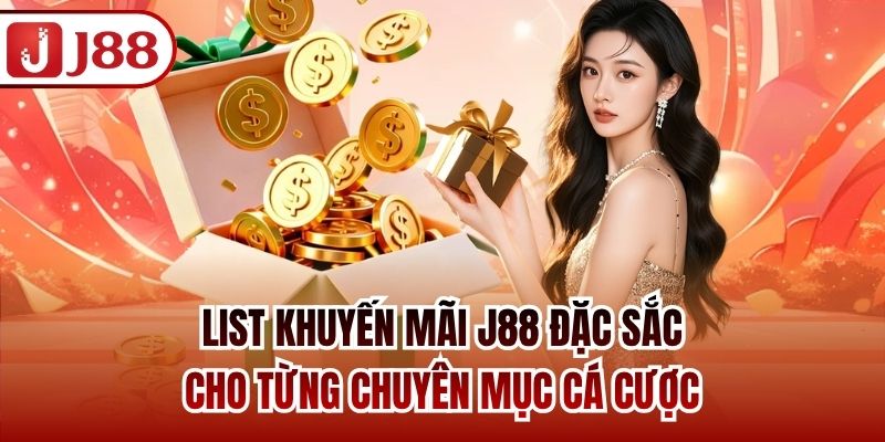 List khuyến mãi J88 đặc sắc cho từng chuyên mục cá cược