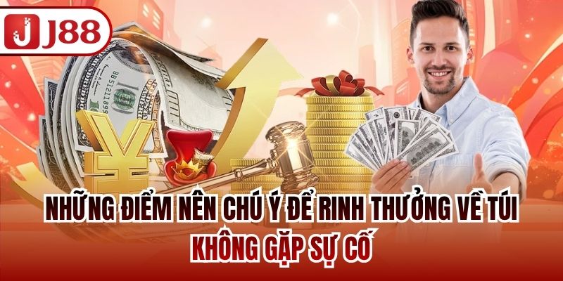 Những điểm nên chú ý để rinh thưởng về túi không gặp sự cố