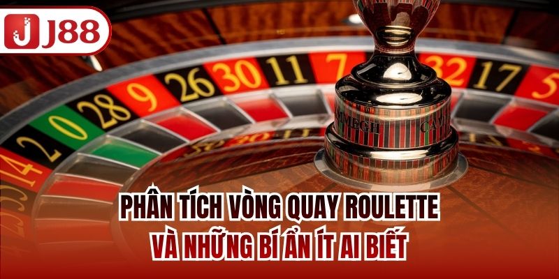 Phân Tích Vòng Quay Roulette Và Những Bí Ẩn Ít Ai Biết