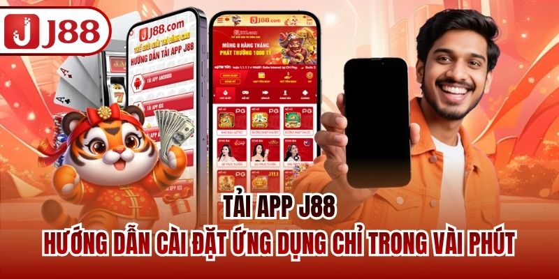 Tải App J88 - Hướng Dẫn Cài Đặt Ứng Dụng Chỉ Trong Vài Phút