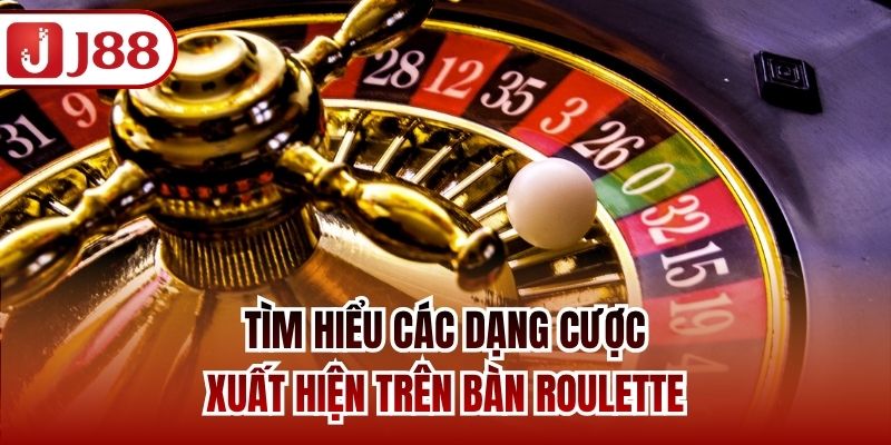 Tìm hiểu các dạng cược xuất hiện trên bàn Roulette