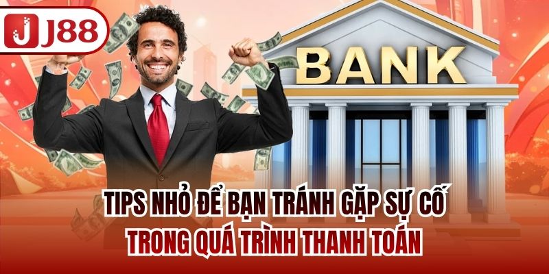 Tips nhỏ để bạn tránh gặp sự cố trong quá trình thanh toán