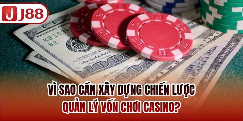 Vì sao cần xây dựng chiến lược quản lý vốn chơi casino?